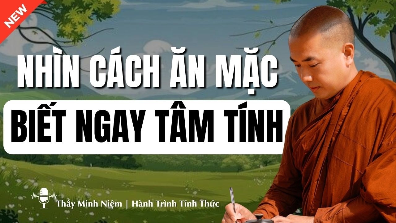 Người Có Phúc Hay Không – Nhìn Cách Ăn Mặc Sẽ Rõ? | Thầy Minh Niệm | Podcast Tỉnh Thức