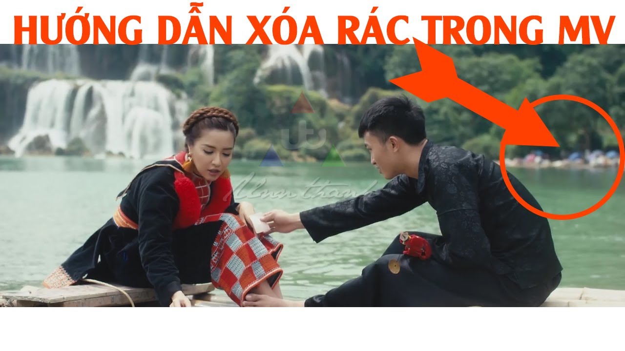 Cách xóa rác trong MV Nói Thương Nhau Thì Đừng Làm Trái Tim Em Đau  BÍCH PHƯƠNG