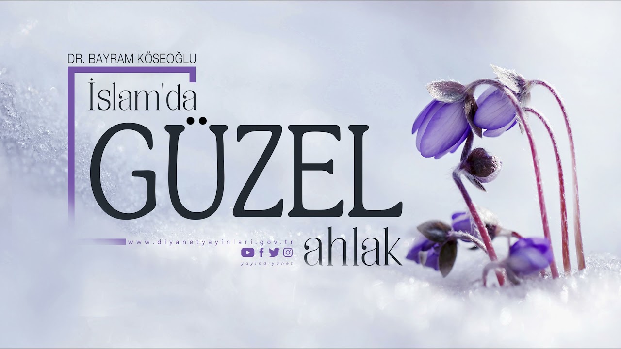 İslam'da G&uuml;zel Ahlak - Dr. Bayram K&ouml;seoğlu - Sesli Kitap