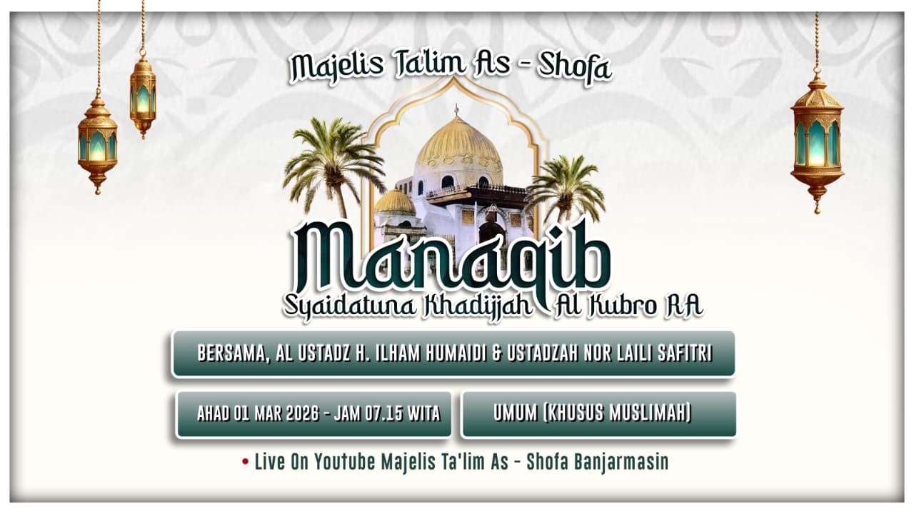 Manaqib Sayidatuna Khadijjah Al Kubro - Majelis Ta'lim As Shofa - Khusus Muslimah - 1 Maret 2026