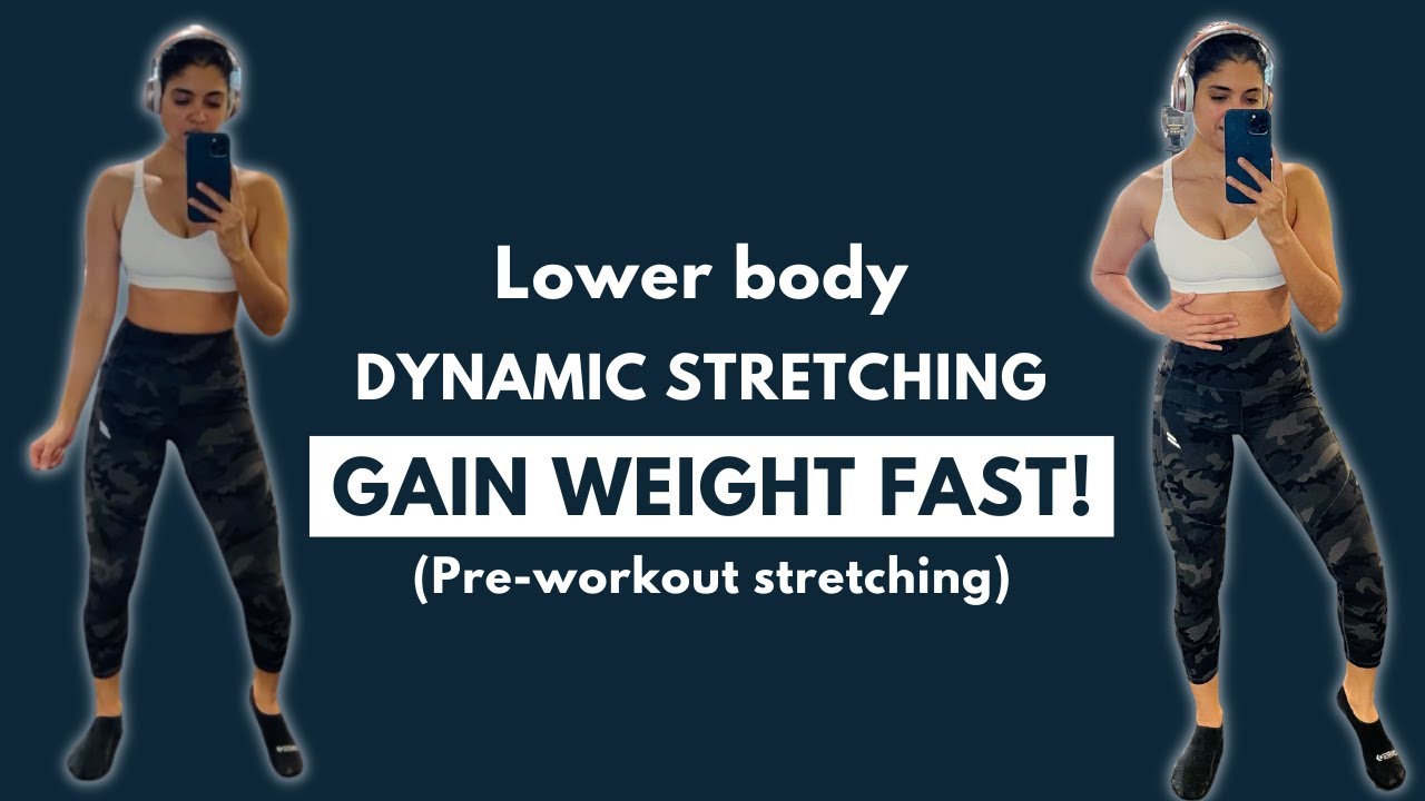 Lower body dynamic stretching to improve weight gain workout performance and gain weight fast!
