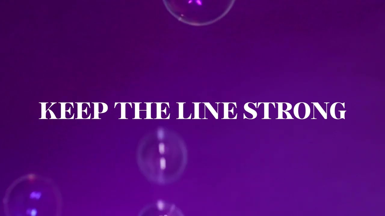 KEEP THE LINE STRONG