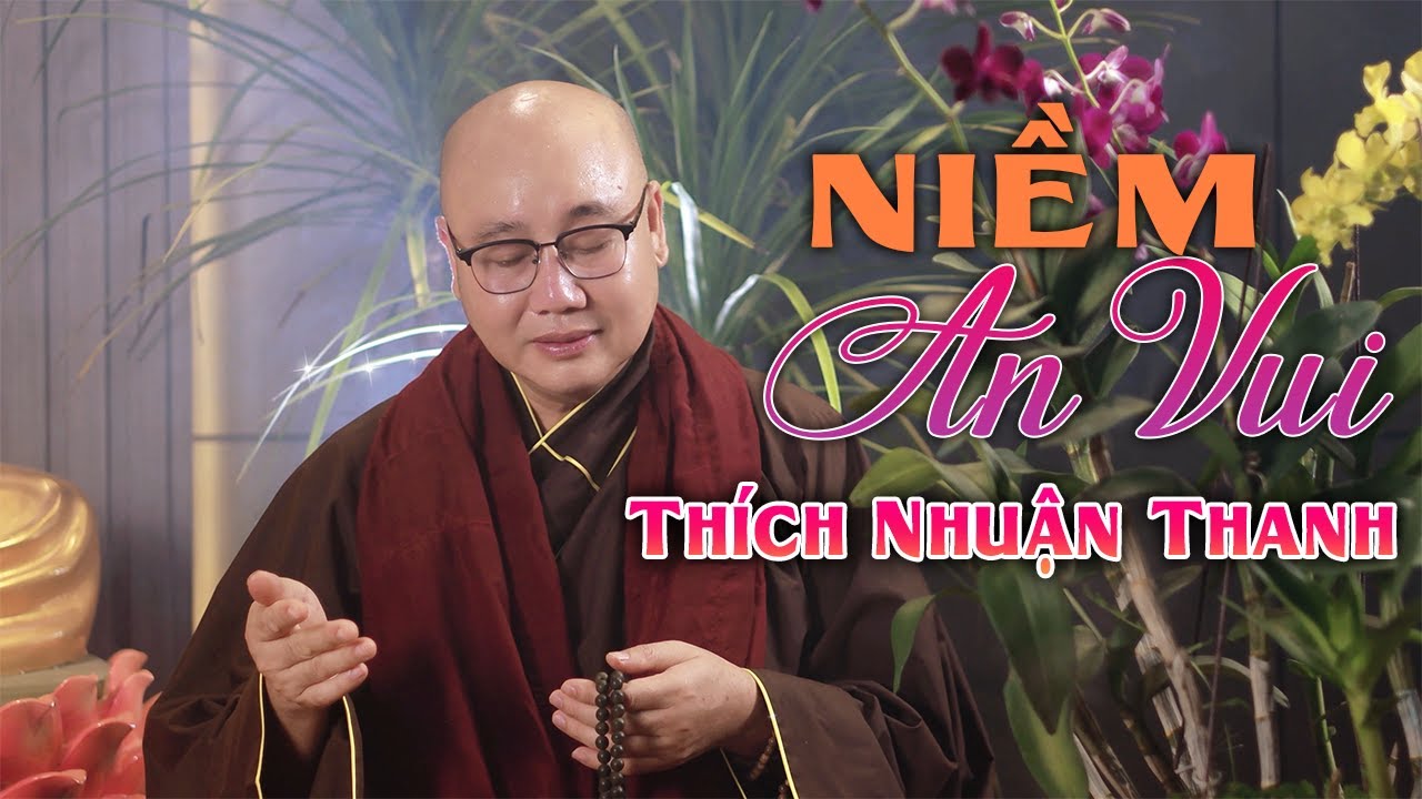 NIỀM AN VUI || TH&Iacute;CH NHUẬN THANH || PHẬT quanh ta ở nơi TA B&Agrave;...khi uống ăn nhớ niệm DI Đ&Agrave;...