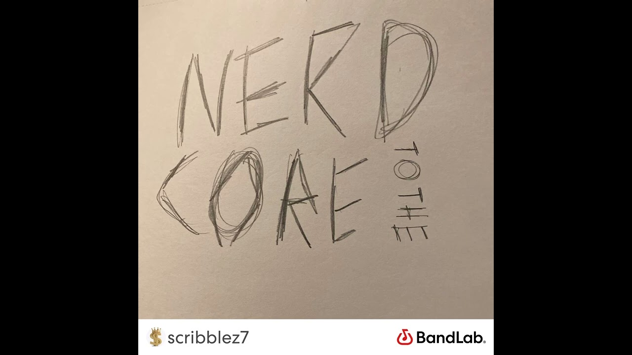 &ldquo;Nerd To The Core&rdquo;(Nerdcore rap) |$cribblez