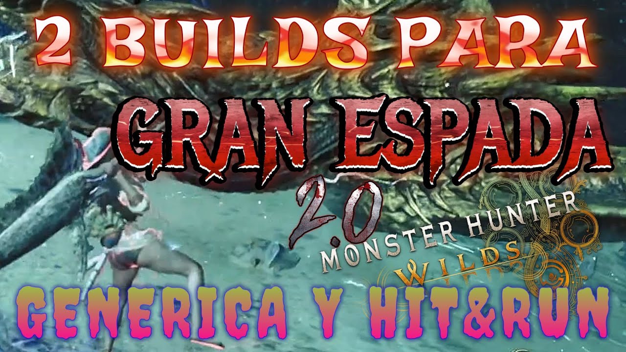 MHWilds | Builds/Sets para GRAN ESPADA (Great Sword) Version 2.0 Daño BRUTAL y Estilo HIT&RUN