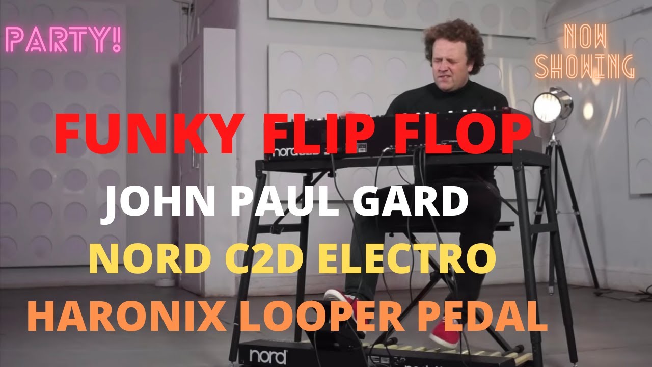 John-paul Gard, Solo Organ Funky Flip Flop, using the Nord C2d Organ, Electro Harmonix, Looper Pedal