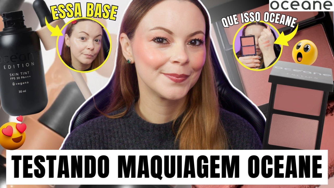 Testando Maquiagens da OCEANE 😍