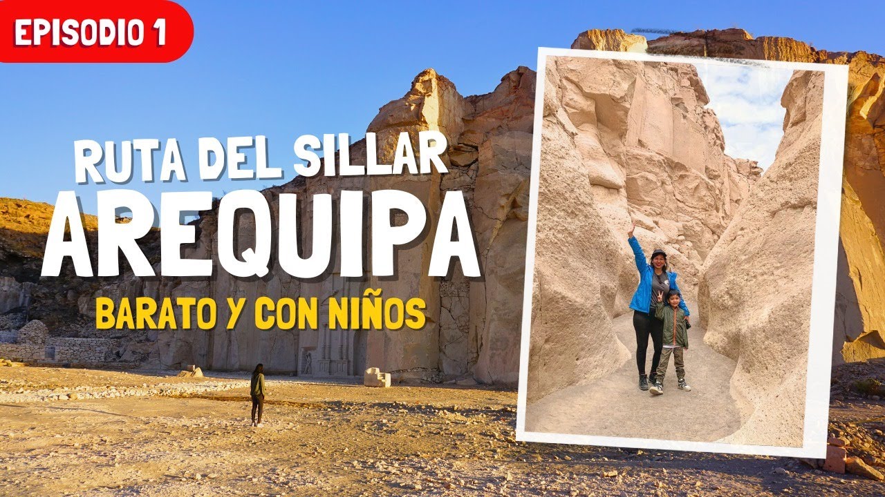 AREQUIPA BARATO y con NIÑOS 🗻 l ¿Cómo llegar? ¿Qué hacer? ¿Presupuesto? l RUTA DE SILLAR l EP. 1