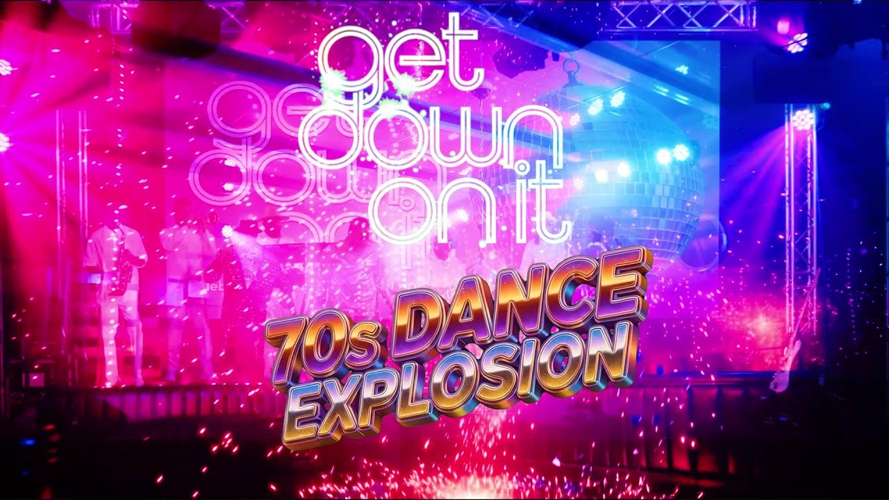GET DOWN ON IT - 70s DANCE EXPLOSION