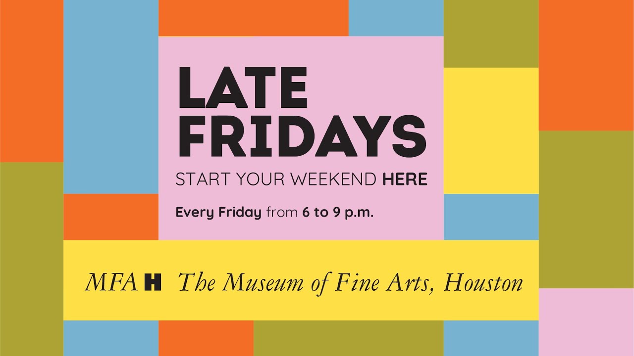 Late Fridays at the MFAH