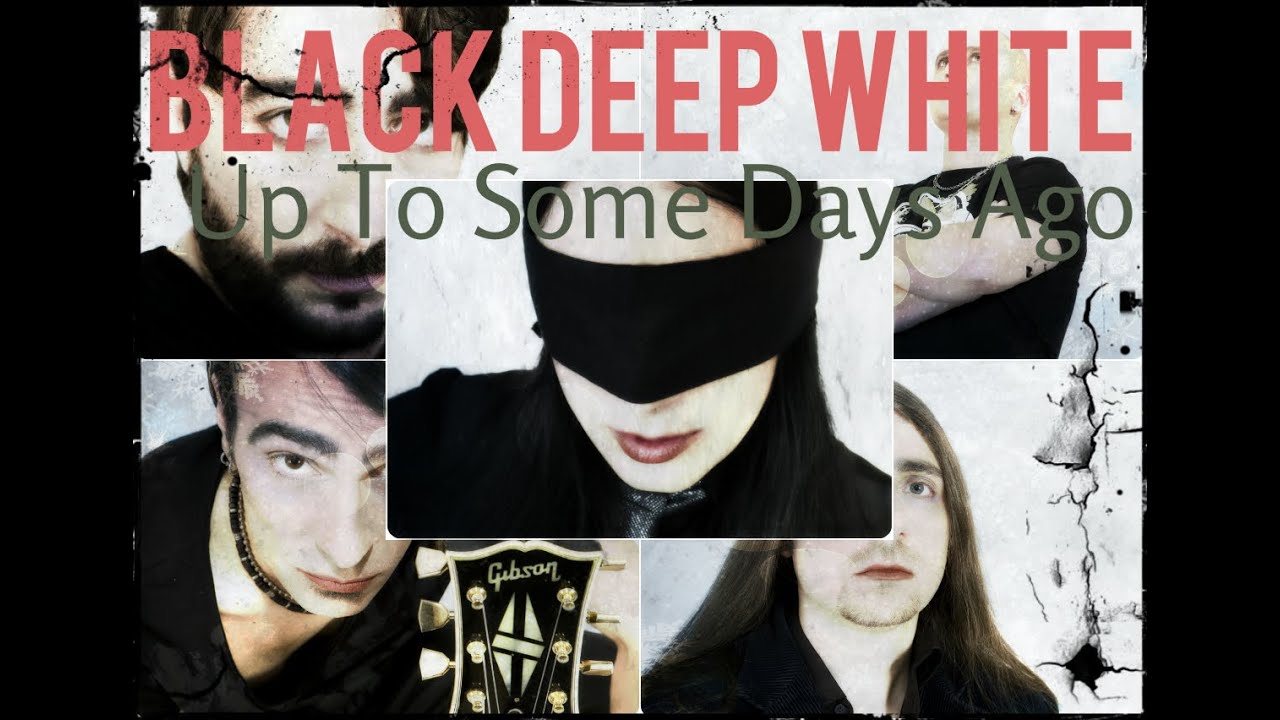 BLACK DEEP WHITE - UP TO SOME DAYS AGO (STUDIO VERSION WITH LYRICS)