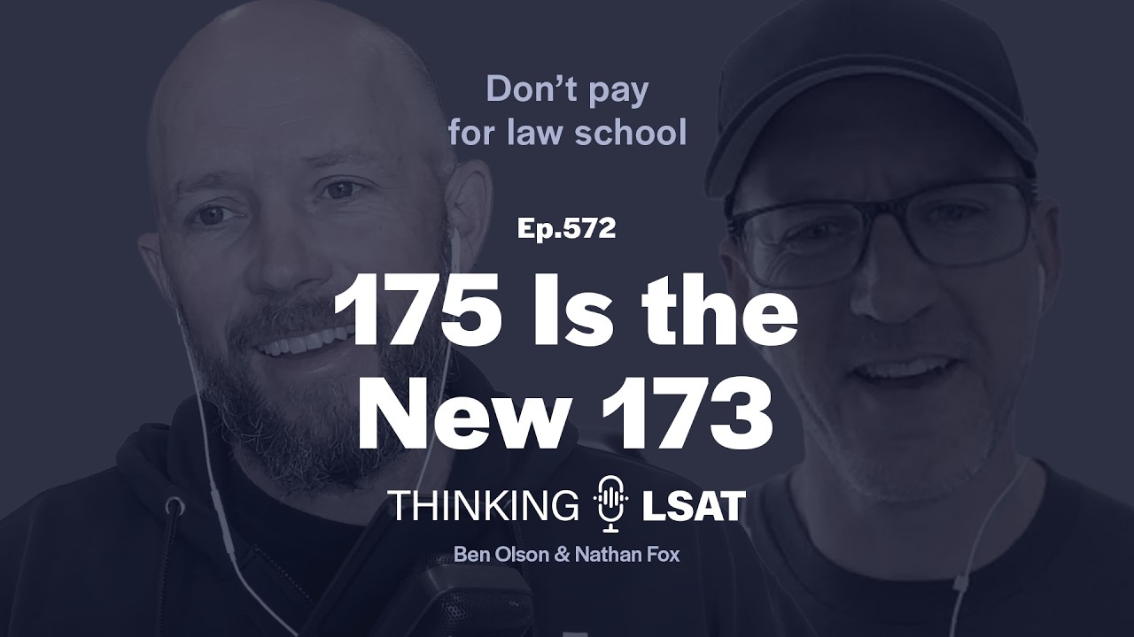 175 Is the New 173 | Thinking LSAT, Ep. 572