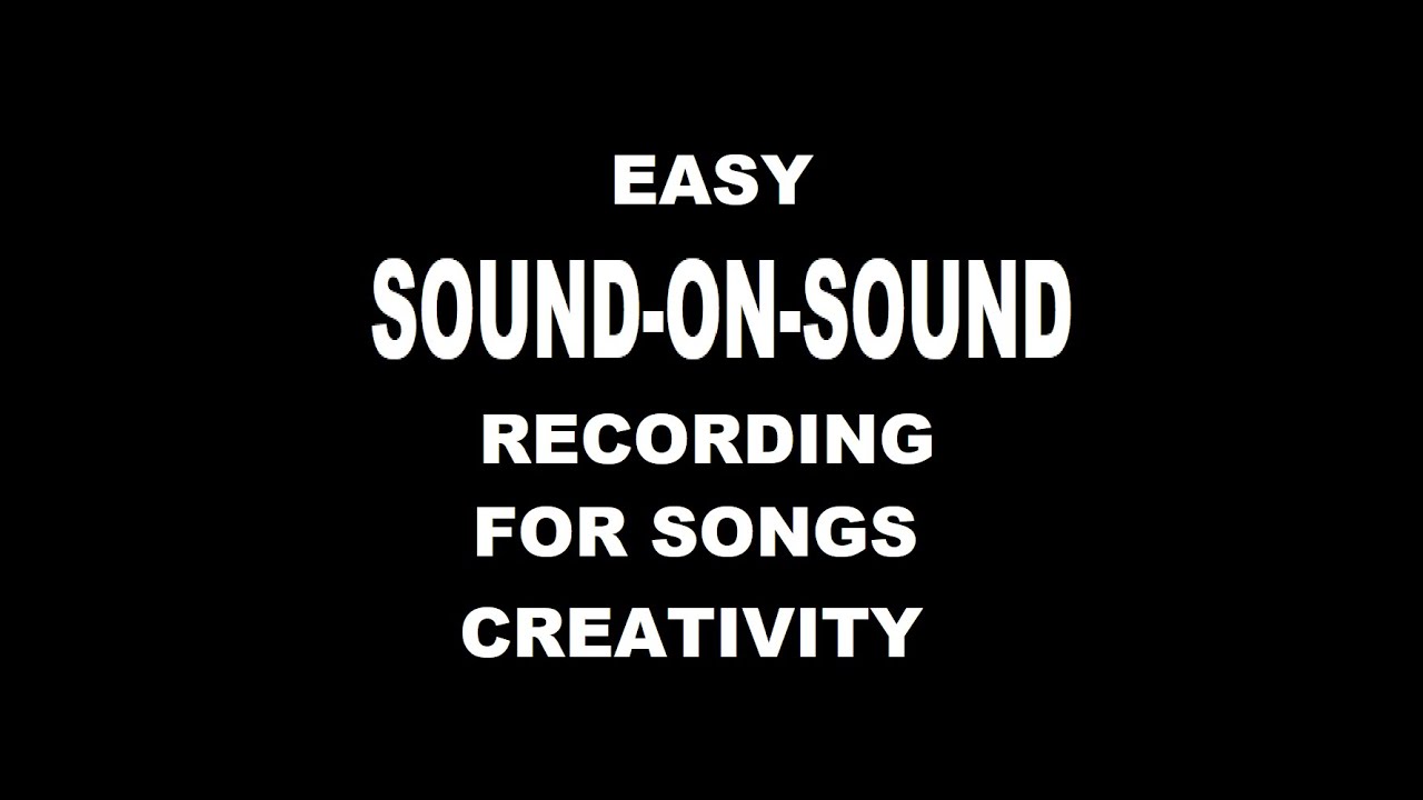 EASY SOUND-ON-SOUND RECORDING FOR SONGS CREATIVITY