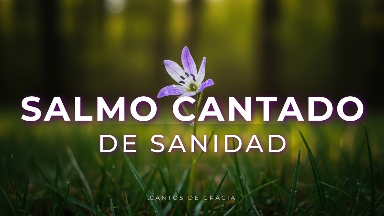 SALMO CANTADO - TÚ SANAS MI ALMA - Salmo 23 Música Cristiana para Orar y Sanar 🌿