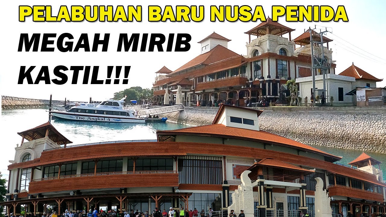 PELABUHAN BARU NUSA PENIDA! BANGUNANYA MEGAH MIRIB KASTIL