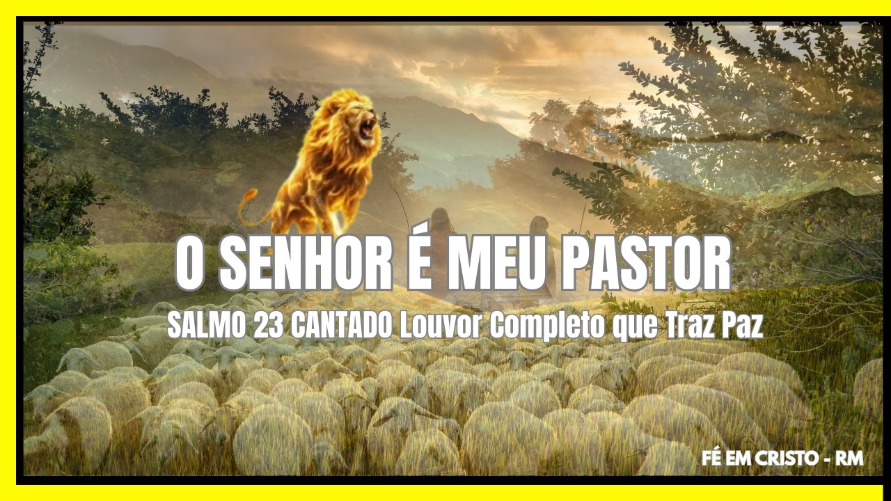 SALMO 23 CANTADO 🙏 O Senhor é Meu Pastor | Louvor Completo que Traz Paz