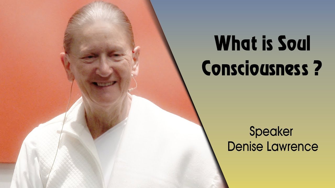 WHAT IS SOUL CONSCIOUSNESS? | Denise Lawrence | Global Co-operation House