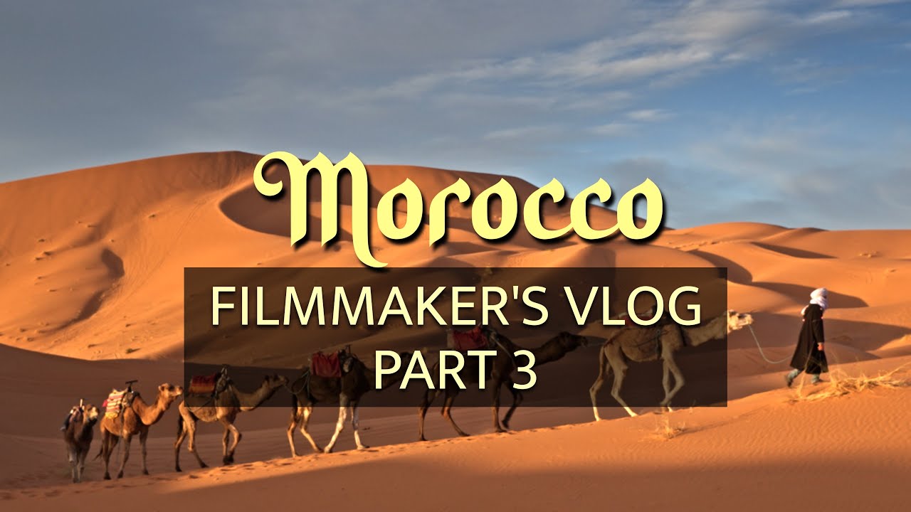 Morocco Filmmaker's Vlog Part 3 [Zagora Desert, Merzouga Desert, Fantasia, World Cup]