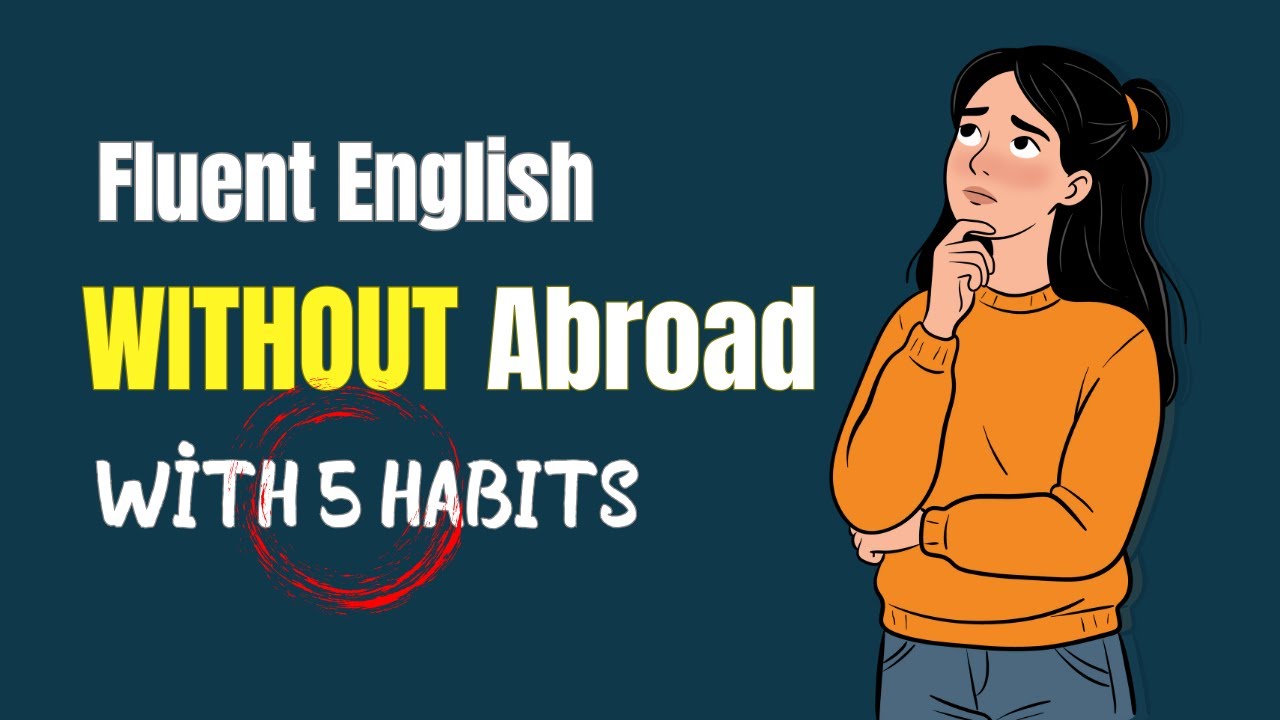 5 Habits to Become Fluent Without Living Abroad | English Podcast For Listening