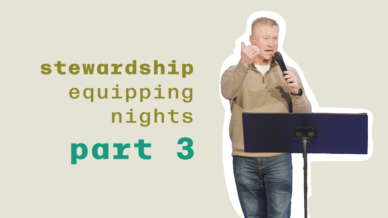 Stewardship Equipping Nights: Part 3 (February 25, 2026)