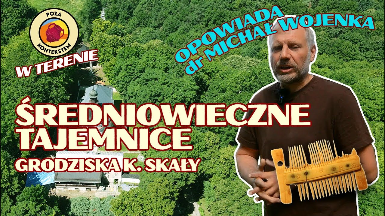 ŚREDNIOWIECZNE TAJEMNICE GRODZISKA k. SKAŁY. Relacja z wykopalisk na Jurze Krakowsko-Częstochowskiej