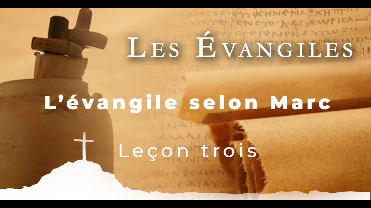 Les Évangiles • Leçon trois | L’évangile selon Marc