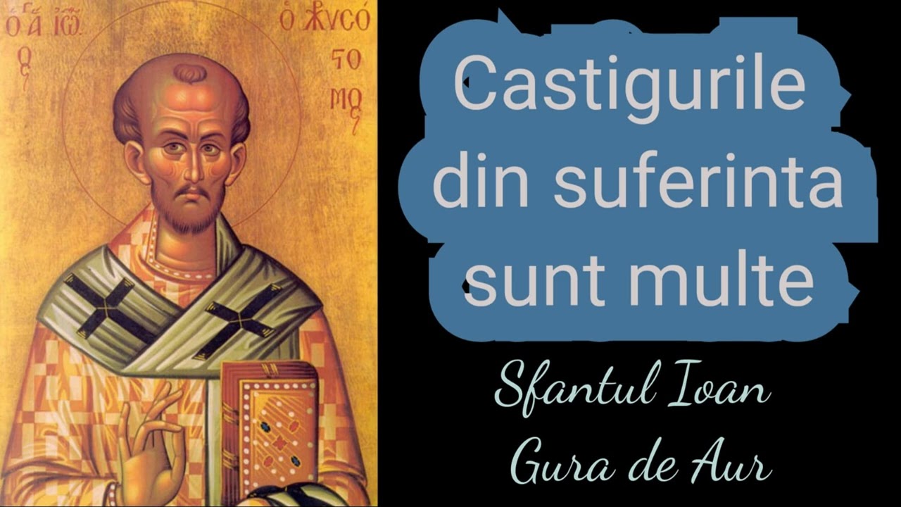 Castigurile din suferinta sunt multe - Sfantul Ioan Gura de Aur