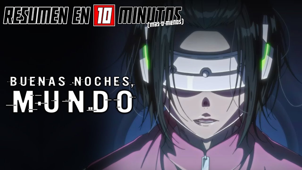🔷 Buenas Noches, Mundo | Resumen en 10 Minutos (m&aacute;s o menos)