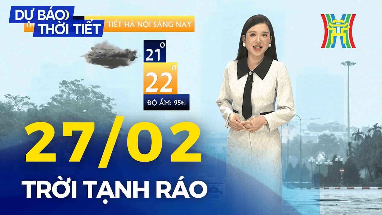 Dự báo thời tiết Thủ đô Hà Nội đêm nay và sáng mai 27/02/2026 | Thời tiết có sự thay đổi rõ rệt...
