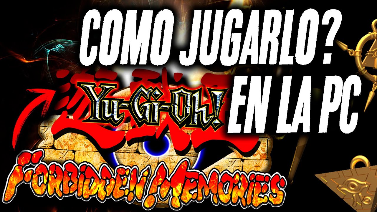 Como jugar? YUGIOH FORBIDDEN MEMORIES - EN PC