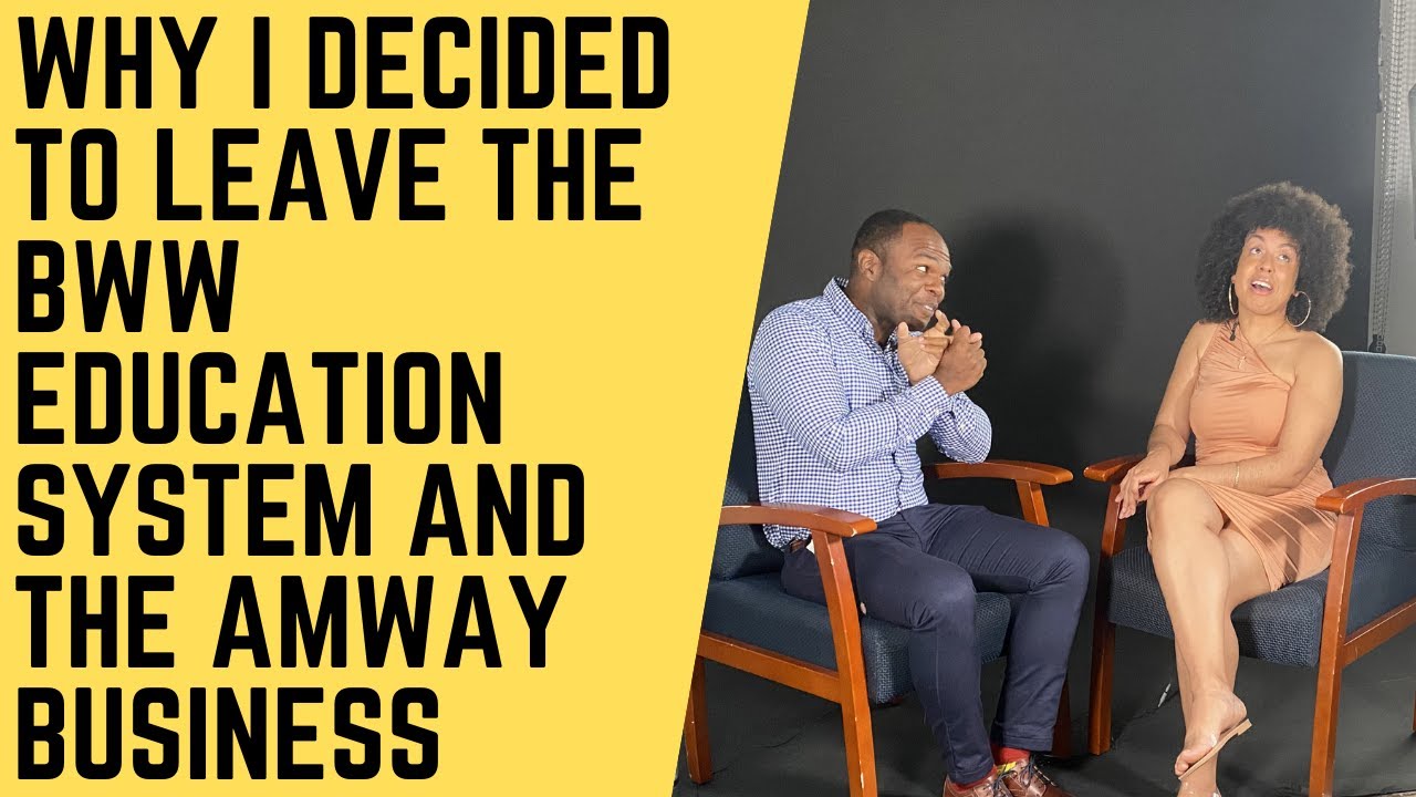 WHY I DECIDED TO LEAVE THE BWW EDUCATION SYSTEM AND THE AMWAY BUSINESS!