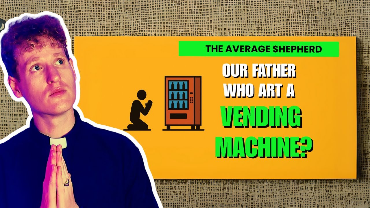 Our Father Who Art a Vending Machine | 17th Sunday in Ordinary Time | Year C