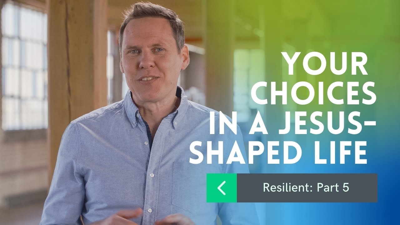 Your Choices in a Jesus-Shaped Life | Session 5 | Sheridan Voysey & Our Daily Bread