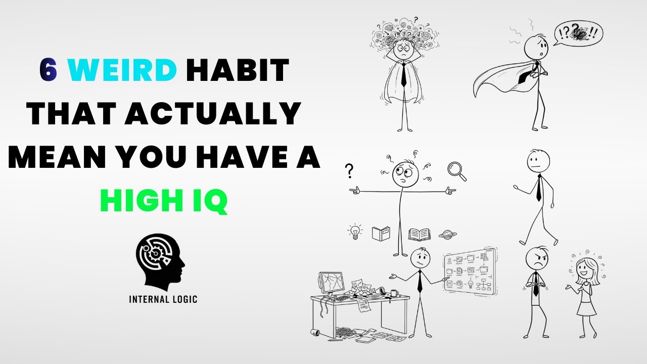 6 Weird Habits of the High IQ Mind