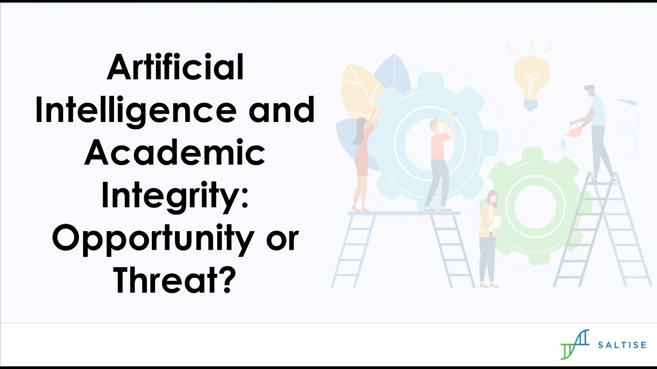Artificial Intelligence and Academic Integrity: Opportunity or Threat? - SALTISE Webinar Series