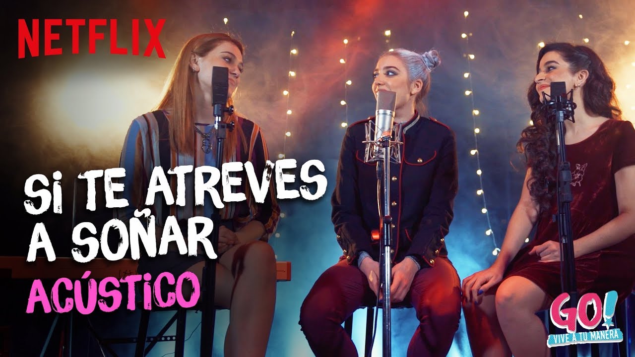 Go! Vive a tu manera - Si Te Atreves A Soñar acústico