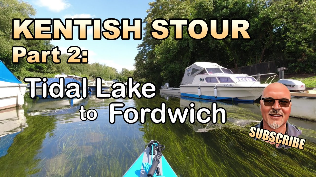 River Stour (Kent) -  Part 2. Grove Ferry To Fordwich.