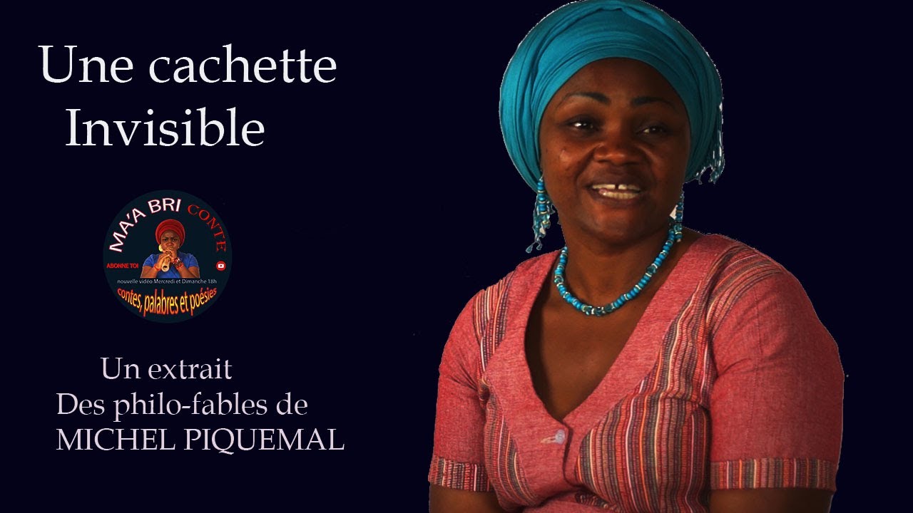 MA'A BRI CONTE  /  Une cachette Invisible : un extrait des Philo-Fables de MICHEL PIQUEMAL