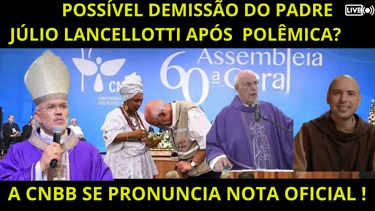 A CNBB NOTA OFICIAL:   poss&iacute;vel demiss&atilde;o do Padre J&uacute;lio Lancellotti ap&oacute;s a recente pol&ecirc;mica?