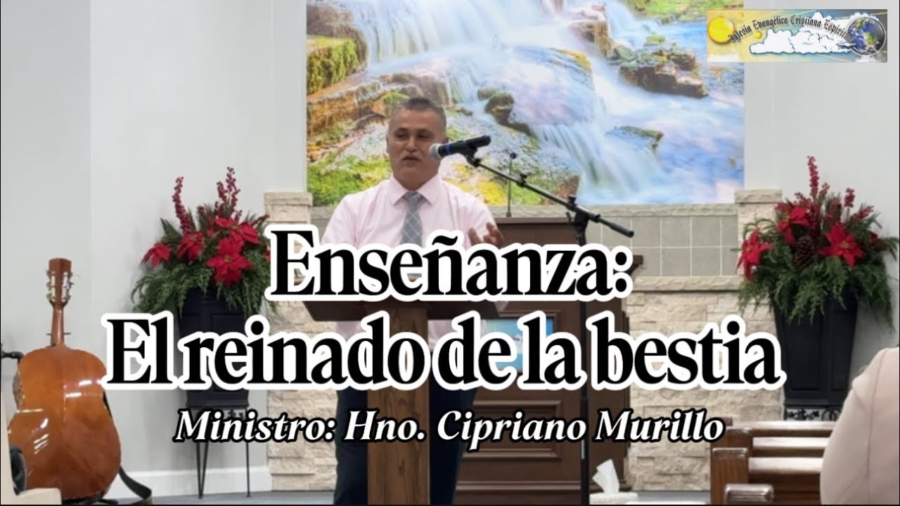 El Reinado de la Bestia • Ministro Hno.Cipriano Murillo • IECE