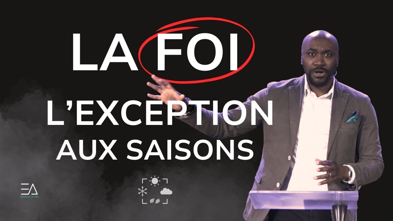 La foi, l'exception aux saisons | Pasteur Sosthène MAKITA