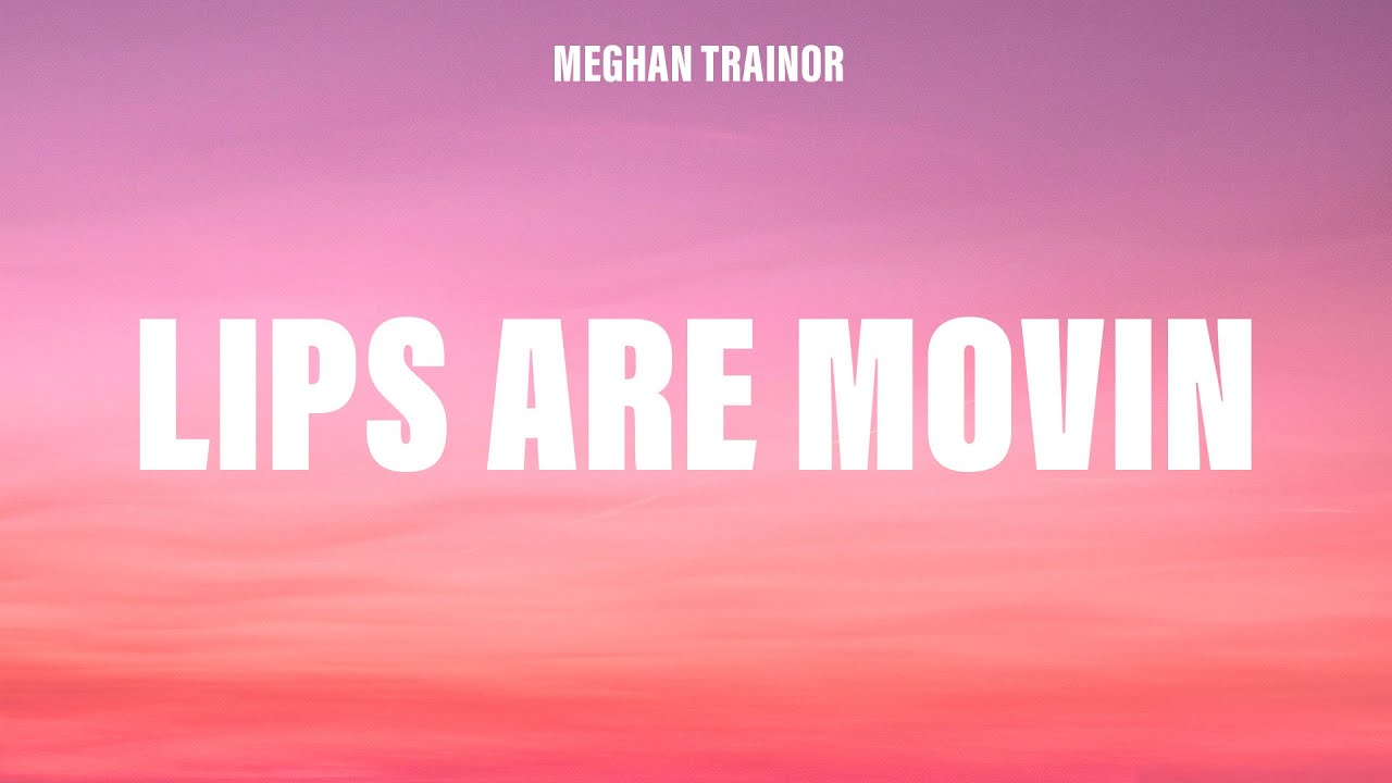 Meghan Trainor - Lips Are Movin (Lyrics)