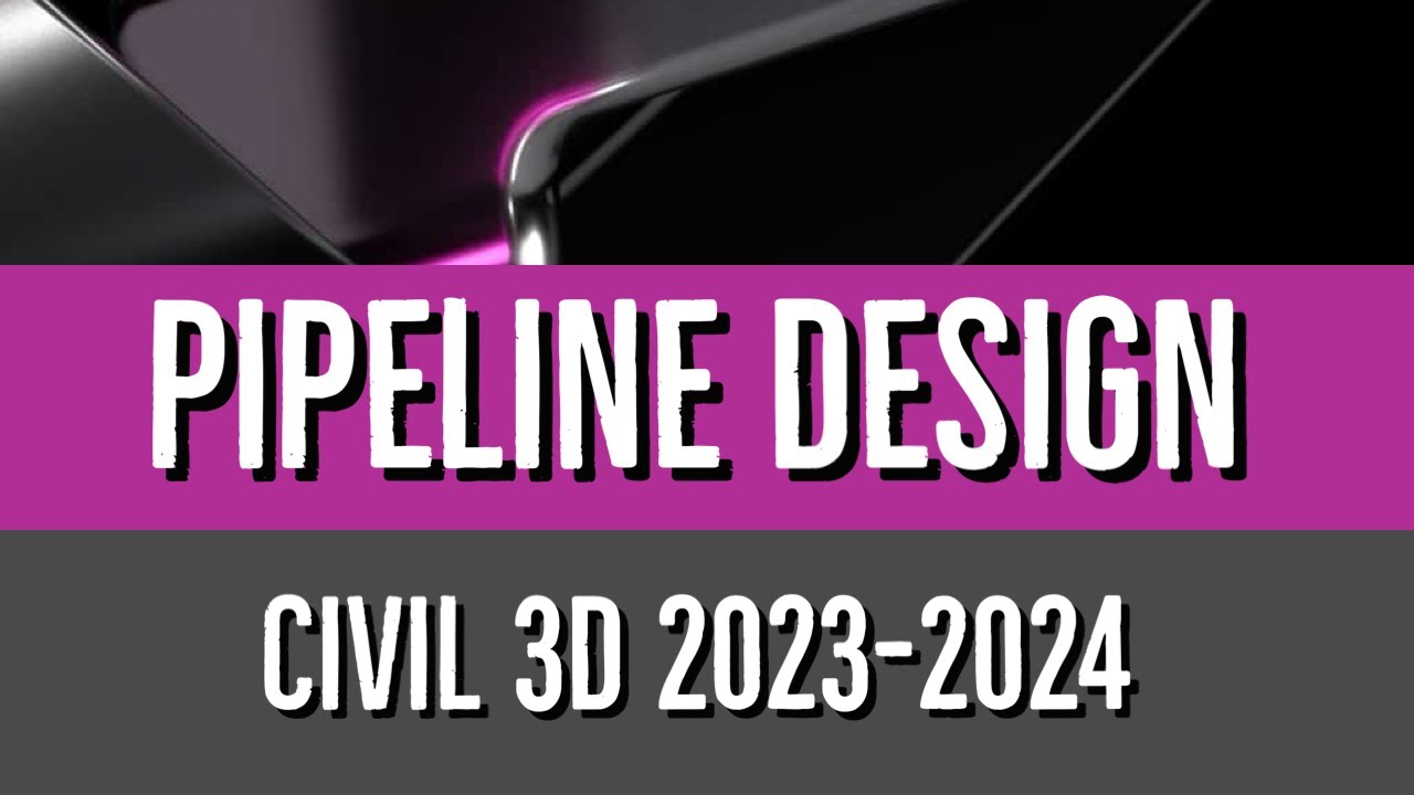 Oil and Gas Pipeline Design in Civil 3D