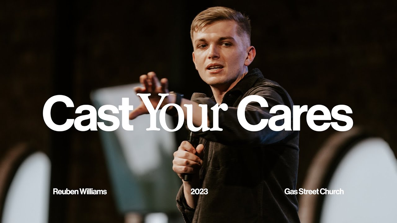 Cast Your Cares — Reuben Williams | Gas Street Church