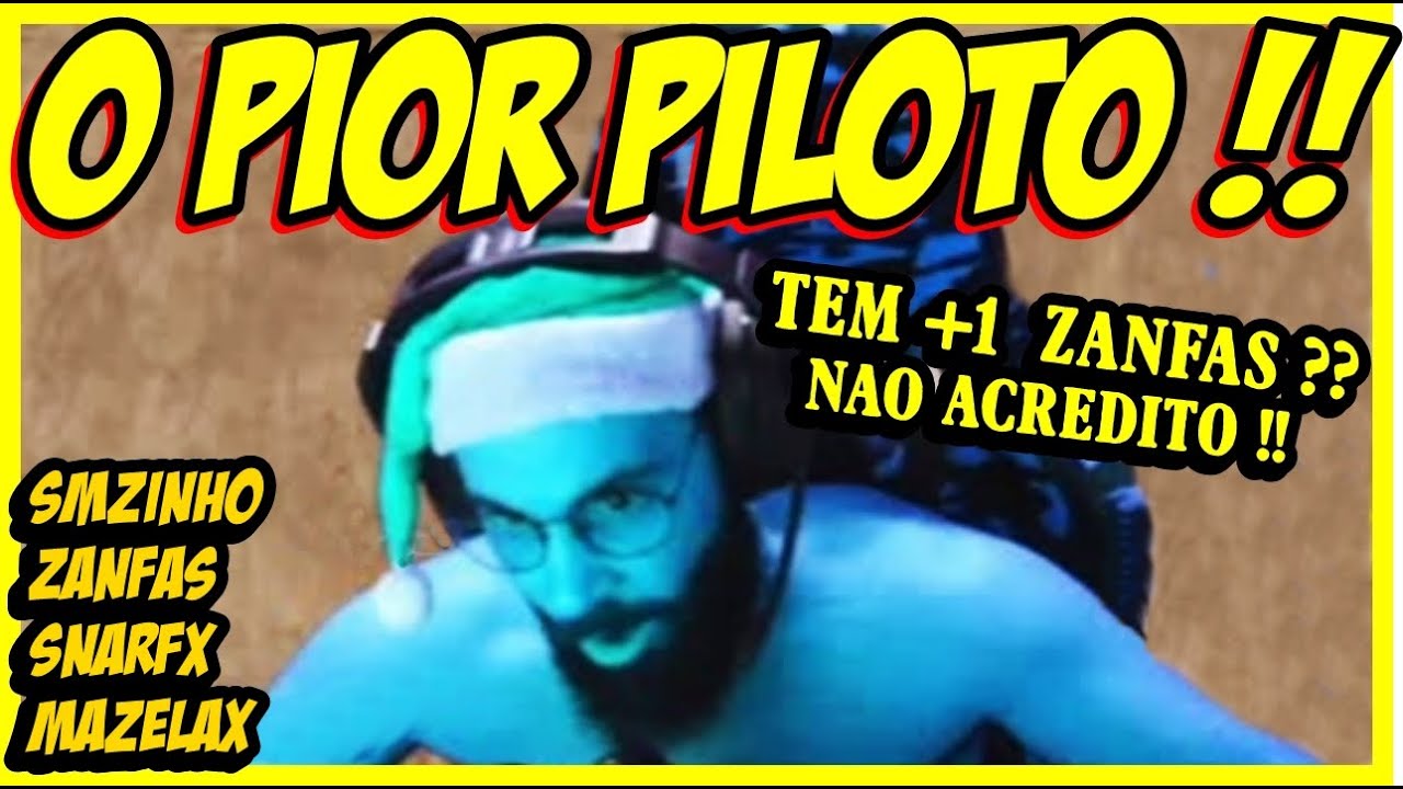 Smzinho Zanfas MazelaX e Snarfx O PIOR PILOTO!! NAO ACREDITO
