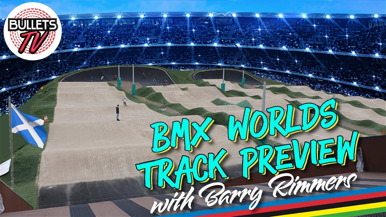 BMX WORLDS TRACK PREVIEW with Barry Rimmers - [UCI BMX Racing Worlds Championships]