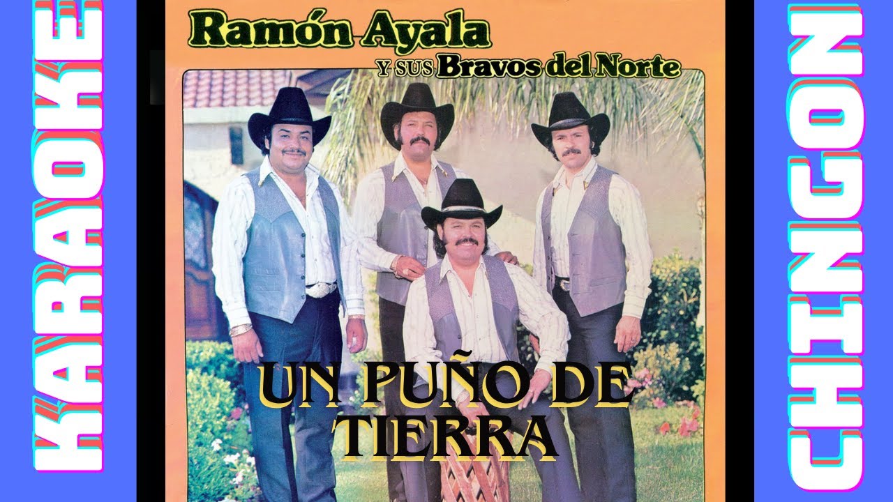 KARAOKE - Un Pu&ntilde;o De Tierra -  Ramon Ayala  Y Sus Bravos Del Norte.
