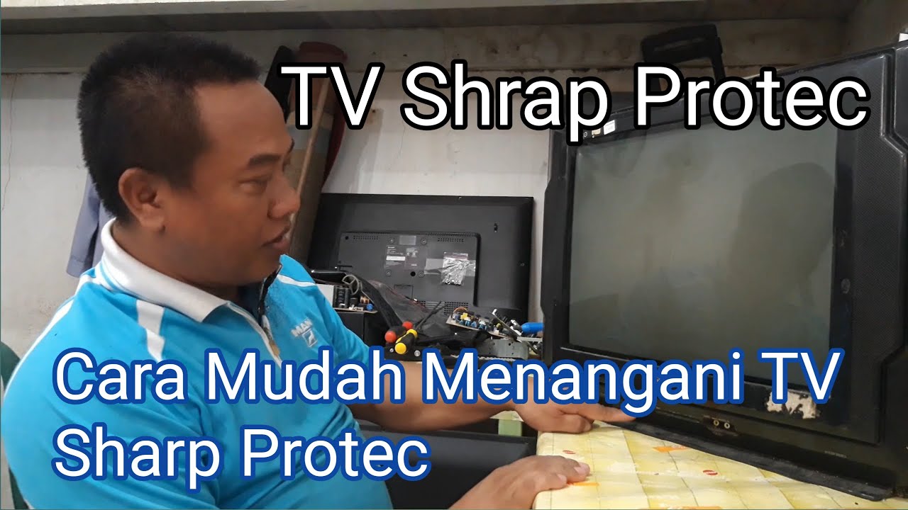 TV Sharp Protek Dan Cara Mudah Menanganinya