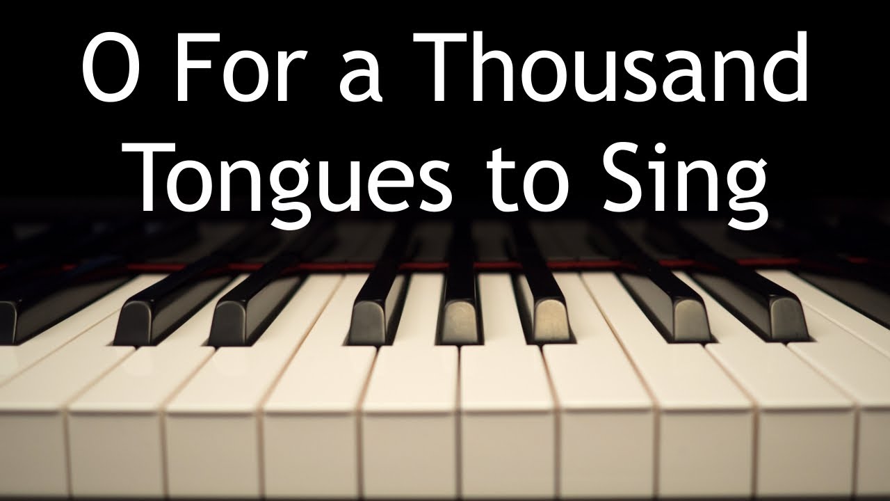 O For a Thousand Tongues to Sing - piano instrumental hymn with lyrics