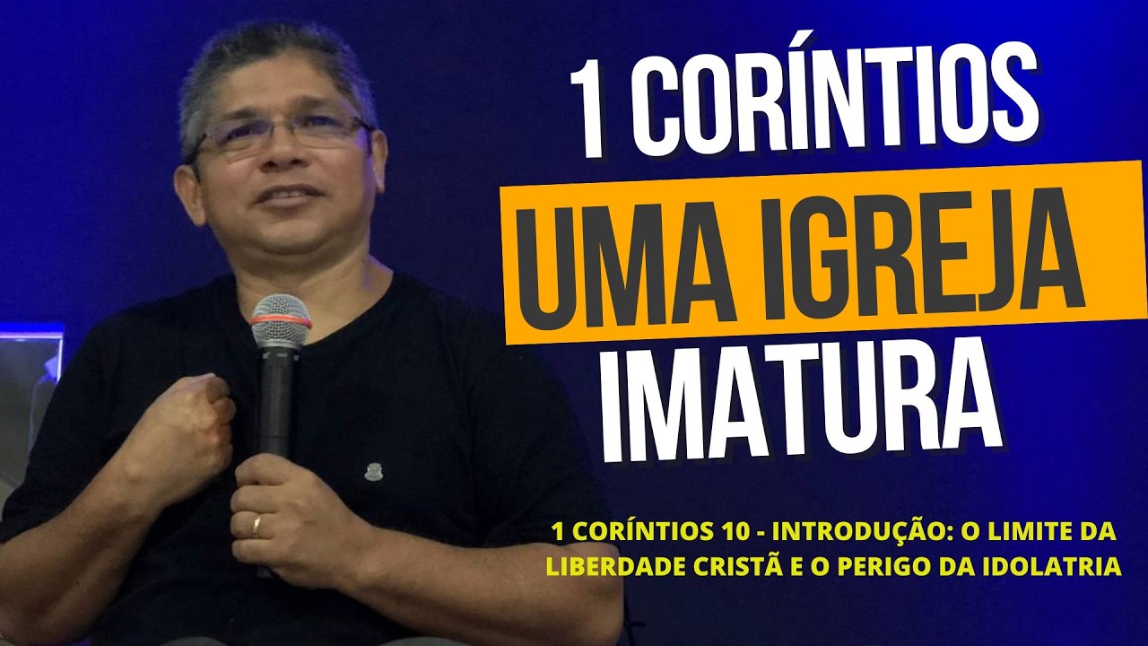1 CORÍNTIOS 10 - INTRODUÇÃO: O LIMITE DA LIBERDADE CRISTÃ E O PERIGO DA IDOLATRIA